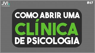 Como abrir uma clínica de Psicologia!