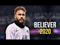 Neymar Jr ► Believer ● Skills & Goals 2019/20 | HD