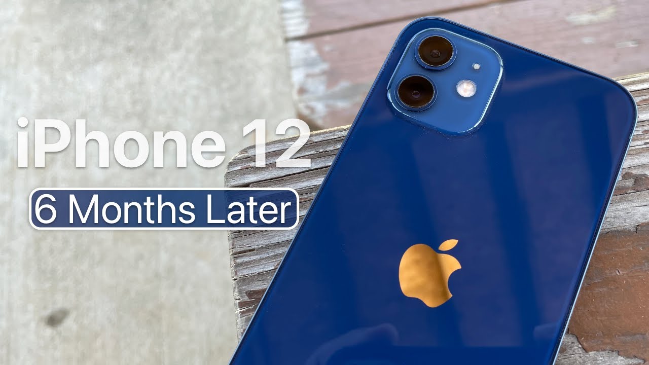iPhone 12 - 6 Months Later