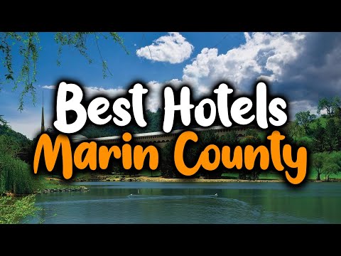 Best Hotels in Marin County - For Families, Couples, Work Trips, Luxury & Budget