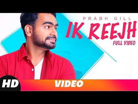Ik Reejh (Full Video) | Prabh Gill | Latest Punjabi Song 2018 | Speed Records
