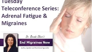 Tuesday Teleconference Series: Adrenal Fatigue & Migraines