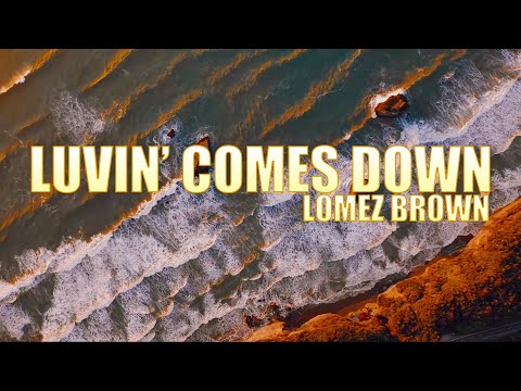 Lomez Brown - Luvin' Comes Down (Official Lyric Video)
