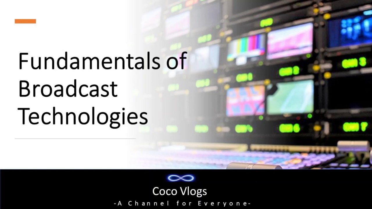 Fundamentals of Broadcast Technologies | Broad Cast Technology | what is Broad Cast Technology