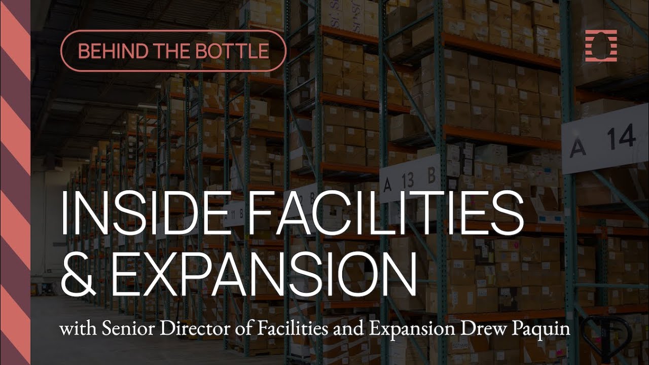 Behind the Bottle: Inside Facilities & Expansion