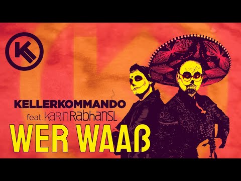 Kellerkommando und Karin Rabhansl - Wer waaß (Official Video)