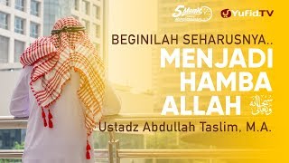 Download lagu Beginilah Seharusnya Menjadi Hamba Allah - Ustadz Abdullah Taslim, M.A. - 5 Menit yang Menginspirasi mp3