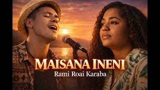 Download lagu MAISANA INENI RAMI ROAI KARABA mp3