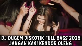 Download lagu DJ DUGEM DISKOTIK FULL BASS 2026 ( JANGAN KASI KENDOR OLENG )  mp3