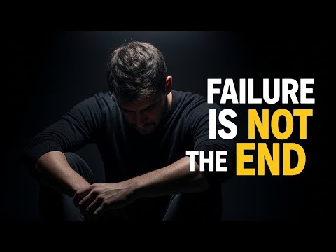 FAILURE IS NOT THE END