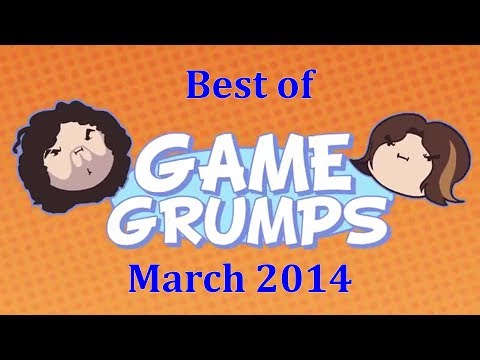 Best of Game Grumps - March 2014