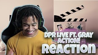 DPR LIVE - Action! (feat. GRAY) - REACTION | I AM NEVER DISAPPOINTED...