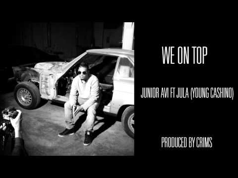 JUNIOR AVI - WE ON TOP FT JULA (YOUNG CASHINO)