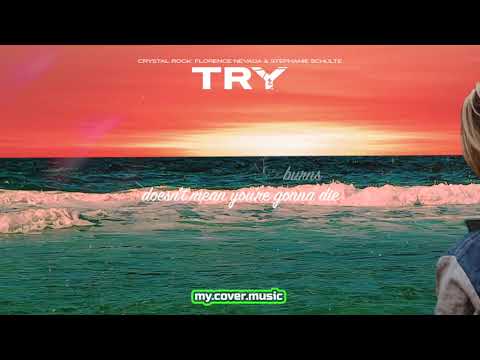 Crystal Rock, Florence Nevada & Stephanie Schulte - Try (Official Lyric Video HD)
