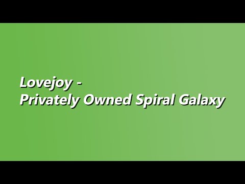 Privately Owned Spiral Galaxy - Lovejoy