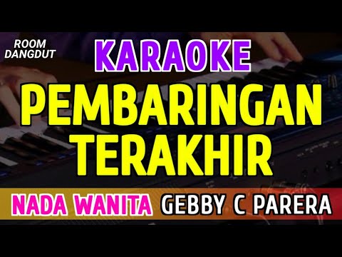 PEMBARINGAN TERAKHIR - KARAOKE NADA WANITA [ GEBBY C PARERA ]