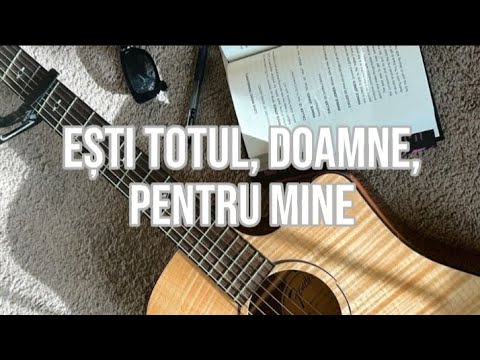 Ești totul, Doamne, pentru mine (Ești călăuza mea de-o viață) - acorduri chitară