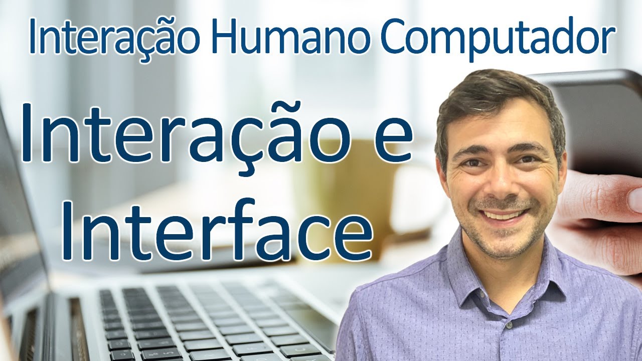 INTERAÇÃO E INTERFACE
