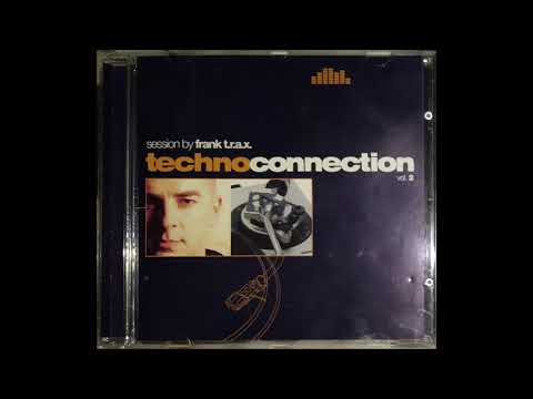 Technoconnection vol 2: CD1 - Session by Frank T.R.A.X.