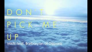 Misfit - Dont Pick Me Up feat. Barbaryan (New Music 2012)