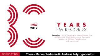There -  Manouchedrome ft  Andreas Polyzogopoulos