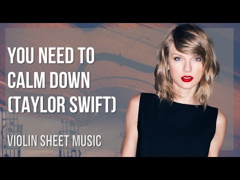 Violin Sheet Music: How to play You Need To Calm Down by Taylor Swift