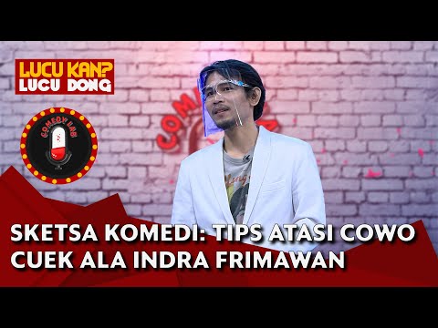 Konsultasi Cinta: Tips Mengatasi Cowok Cuek ala Indra Frimawan - COMEDY LAB (PART 10)