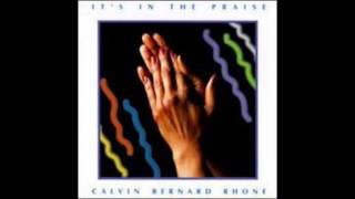 It's In The Praise - Calvin Bernard Rhone