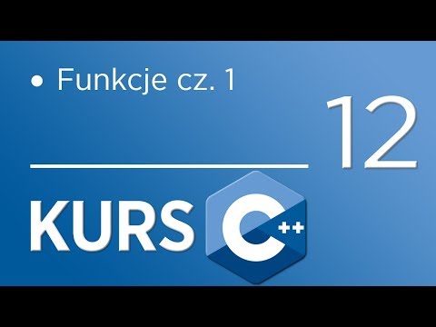 12. Kurs C++ dla początkujących - Funkcje cz. 1