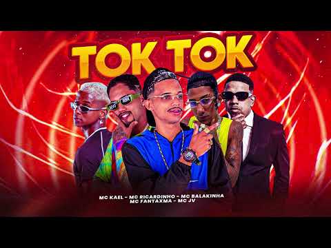 TOK TOK - MC Ricardinho, MC Balakinha, MC Fantaxma, MC Kael, MC JV
