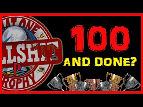That One Bullshit Playstation Trophy : 100 AND DONE??? - Future of TOBPT?!