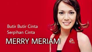 Download lagu MERRY MERIAM | Butir Butir Cinta - Serpihan Cinta mp3