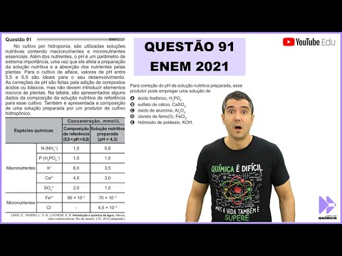 QUÍMICA ENEM 2021! "No cultivo por hidroponia, são utilizadas soluções nutritivas contendo..."