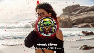 Atomic Kitten - Whole Again (CYRIL Remix) Bass Boosted