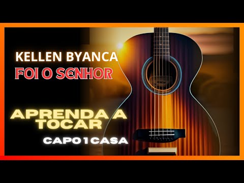 Foi O Senhor - Kellen Byanca