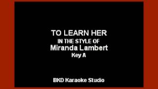 Miranda Lambert - To Learn Her (Karaoke Version)