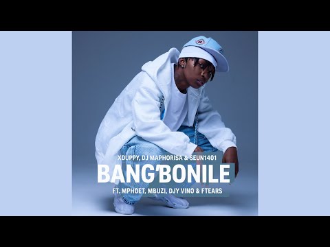 Xduppy, Dj Maphorisa & Seun1401 - Bang&rsquo;bonile (Official Audio)feat. Mphoet ,Mbuzi, Djy Vino & Ftears