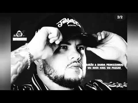 BARÃO , BANDA PRINCESINHAS -  VAI DOER MAIS VAI PASSAR ((( BREGA MIX ))) a hora do sarro