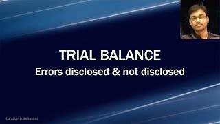 Trial Balance - Errors disclosed and not disclosed