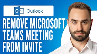 How to Remove Microsoft Teams Meeting from Outlook Invite (Step-by-Step)