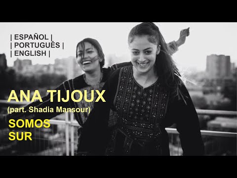 Ana Tijoux  Feat  Shadia Mansour - Somos Sur - sub PORTUGUÊS | ESPAÑOL | ENGLISH