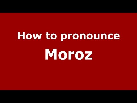 How to pronounce Moroz