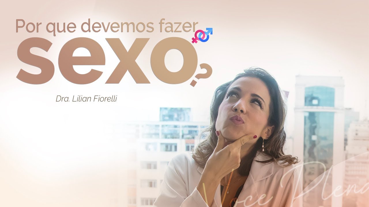 WHY DO WE NEED SEX? | Dr. Lilian Fiorelli