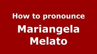 How to pronounce Mariangela Melato