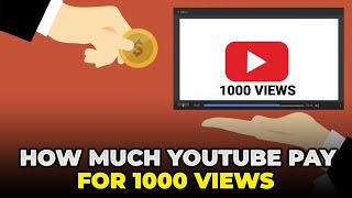 How much Youtube pay for 1000 views