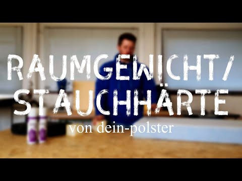 Was bedeutet Raumgewicht und Stauchhärte?