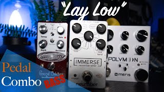 Effect Pedal Combo: Bass! Neunaber Immerse+Meris Polymoon+Grand Orbiter Earthquaker Devices"Lay Low"
