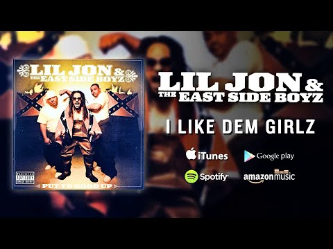Lil Jon & The East Side Boyz - I Like Dem Girlz