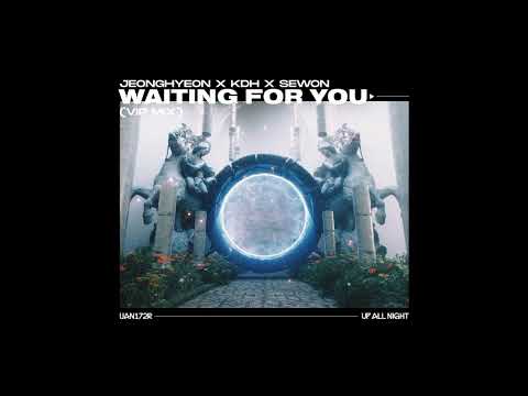 Jeonghyeon x KDH x Sewon - Waiting For You (Extended VIP Mix)