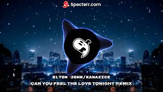 Elton John - Can you feel the love tonight (Kanaxice Remix)
